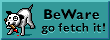 BeWare Go! Fetch It!