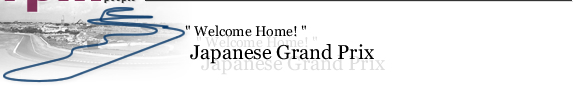 Welcome Home! - Japanese Grand Prix